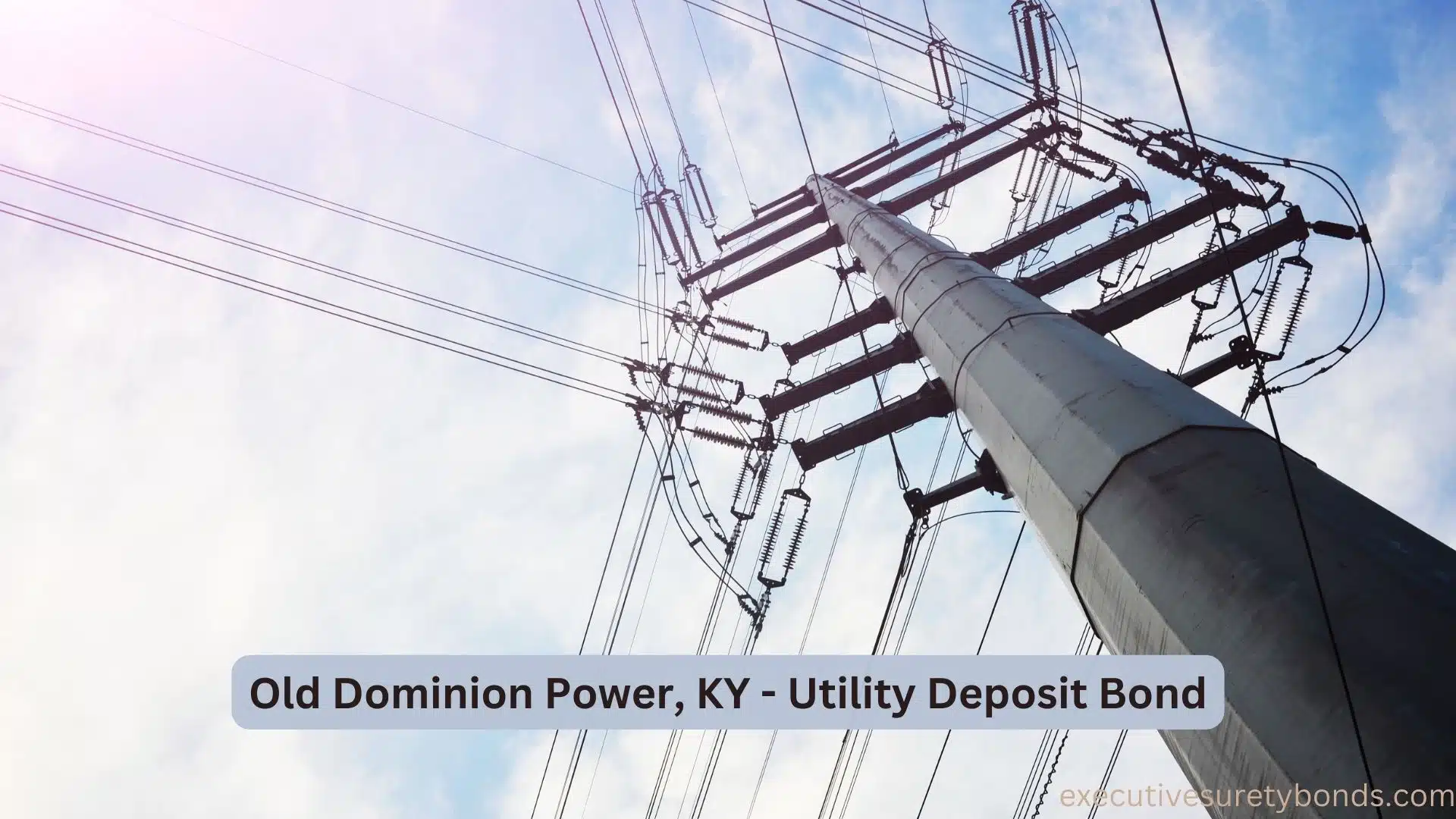 Empowering Communities The Old Dominion Power, KY Utility Deposit Bond
