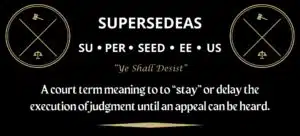 A graphic showing the definition and pronunciation of Supersedeas. Gold mages of the court on both sides.