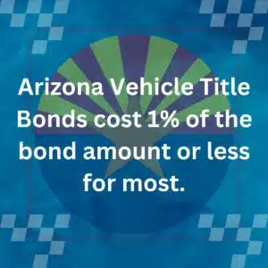 This blue charts shows the cost of Arizona Vehicle Title Bonds. In the background, a circle of the Arizona state flag.
