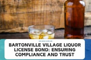 Bartonville Village Liquor License Bond Ensuring Compliance and Trust