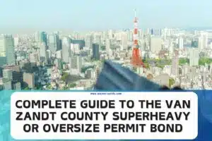 Complete Guide to the Van Zandt County Superheavy or Oversize Permit Bond 300x200 1