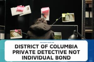 District of Columbia Private Detective Not Individual Bond
