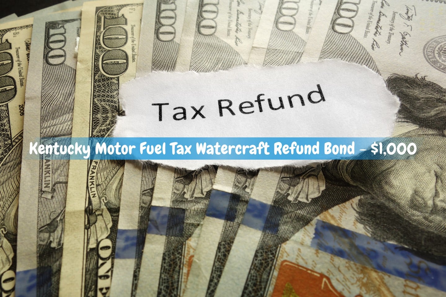 Kentucky Motor Fuel Tax Watercraft Refund Bond - $1,000 - Dollar banknotes with wording about tax refunds on them.
