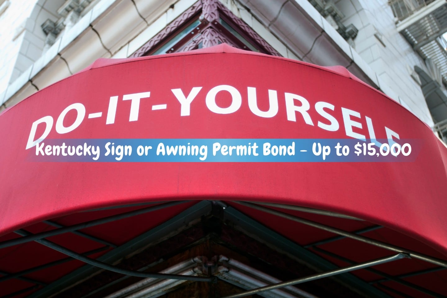 Kentucky Sign or Awning Permit Bond - UP TO $15,000 - A color red awning with white sign that say do it yourself.