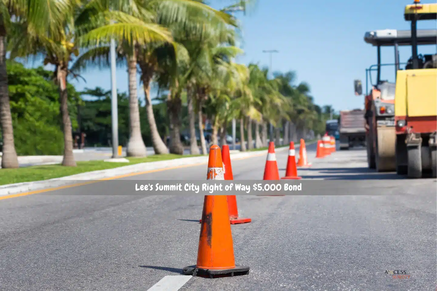Lee's Summit City Right of Way $5,000 Bond - construction of roads. Tropical Street has traffic cones alerting drivers to the presence of asphalt pavement.