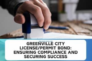 Greenville City LicensePermit Bond Ensuring Compliance and Securing Success