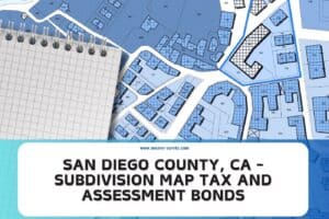 San Diego County CA Subdivision Map Tax and Assessment Bonds