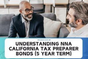 Understanding NNA California Tax Preparer Bonds 5 Year Term