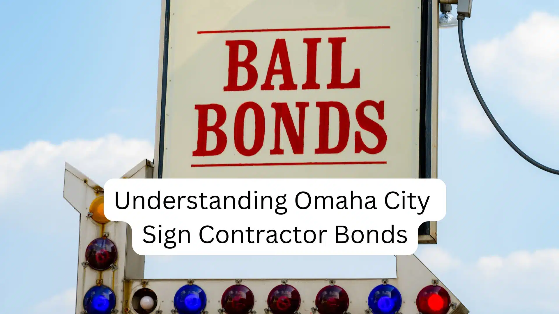 Understanding Omaha City Sign Contractor Bonds - Axcess Surety