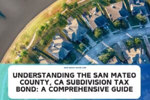 Understanding the San Mateo County CA Subdivision Tax Bond A Comprehensive Guide
